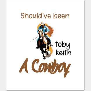 Should've been a cowboy | Toby Keith Posters and Art